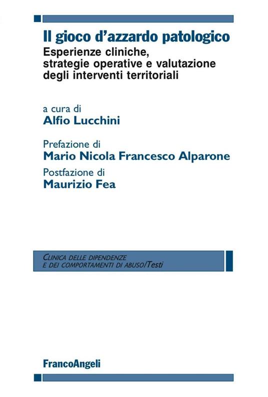 Il gioco d'azzardo patologico. Esperienze cliniche, strategie operative e valutazione degli interventi territoriali - copertina