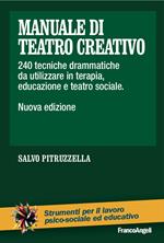 Manuale di teatro creativo. 200 tecniche drammatiche da utilizzare in terapia, educazione e teatro sociale