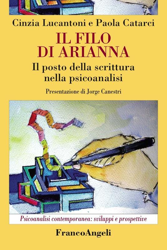Il filo di Arianna. Il posto della scrittura nella psicoanalisi - Cinzia Lucantoni,Paola Catarci - copertina