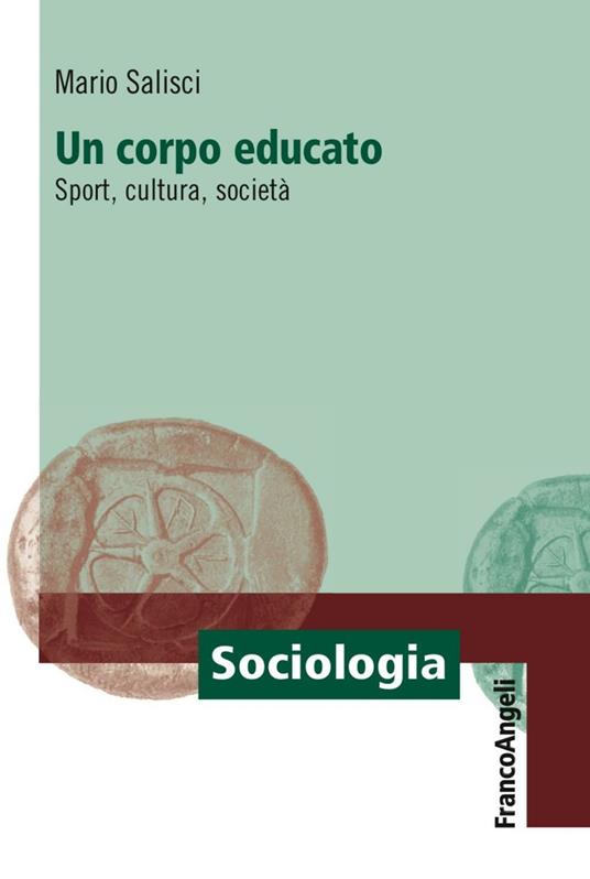 Un corpo educato. Sport, cultura, società - Mario Salisci - copertina