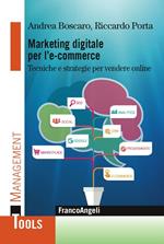 Marketing digitale per l' e-commerce. Tecniche e strategie per vendere online