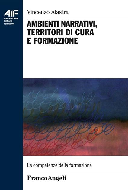 Ambienti narrativi, territori di cura e formazione - Vincenzo Alastra - copertina