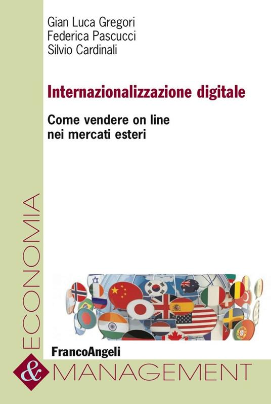 Internazionalizzazione digitale. Come vendere on line nei mercati esteri - G. Luca Gregori,Silvio Cardinali,Federica Pascucci - copertina