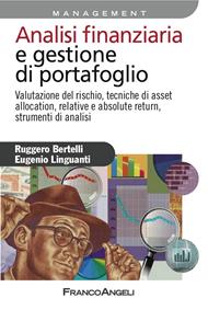 Analisi finanziaria e gestione di portafoglio. Valutazione del rischio, tecniche di asset allocation, relative e absolute return, strumenti di analisi