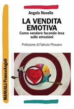 La vendita emotiva. Come vendere facendo leva sulle emozioni