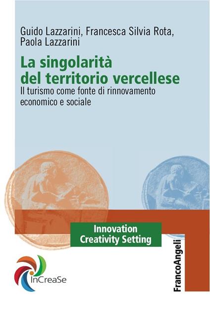 La singolarità del territorio vercellese. Il turismo come fonte di rinnovamento economico e sociale - Guido Lazzarini,Paola Lazzarini,Francesca S. Rota - ebook