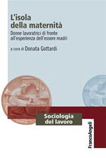 L' isola della maternità. Donne lavoratrici di fronte all'esperienza dell'essere madri