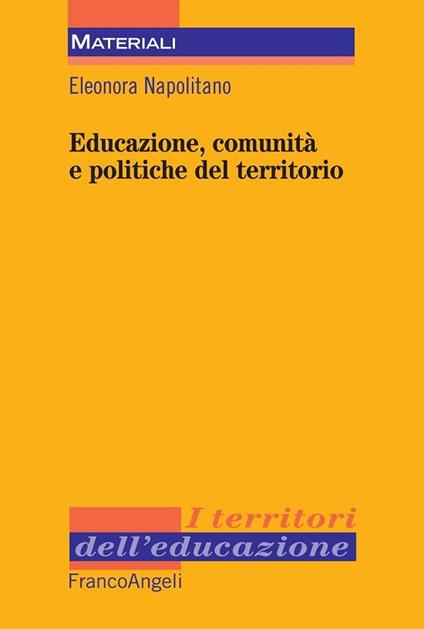 Educazione, comunità e politiche del territorio - Eleonora Napolitano - ebook