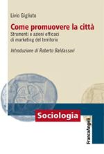 Come promuovere la città. Strumenti e azioni efficaci di marketing del territorio