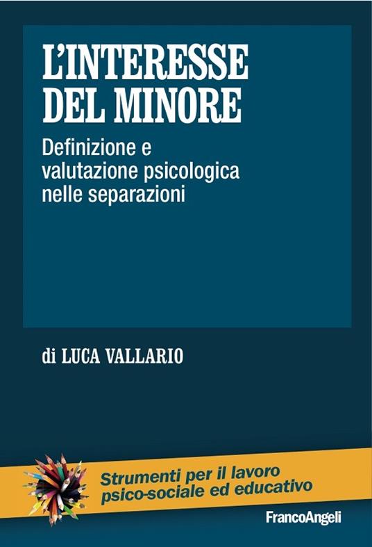 L' interesse del minore. Definizione e valutazione psicologica nelle separazioni - Luca Vallario - ebook