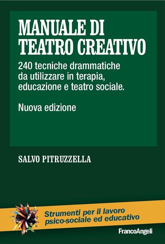 Manuale di teatro creativo. 240 tecniche drammatiche da utilizzare in terapia, educazione e teatro sociale - Salvo Pitruzzella - ebook