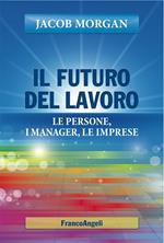 Il futuro del lavoro. Le persone, i manager, le imprese