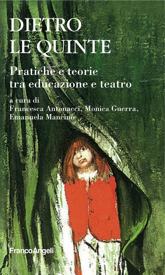 Dietro le quinte. Pratiche e teorie tra educazione e teatro - Francesca Antonacci,Monica Guerra,Emanuela Mancino - ebook