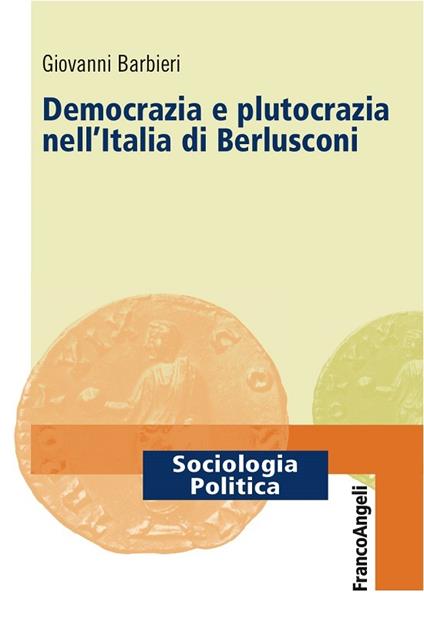 Democrazia e plutocrazia nell'Italia di Berlusconi - Giovanni Barbieri - ebook