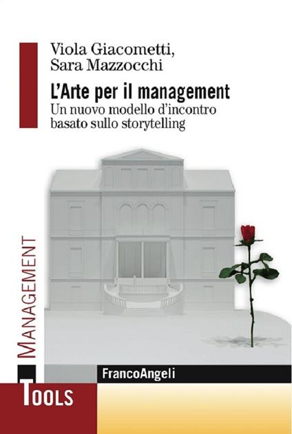 L' arte per il management. Un nuovo modello d'incontro basato sullo storytelling - Viola Giacometti,Sara Mazzocchi - ebook
