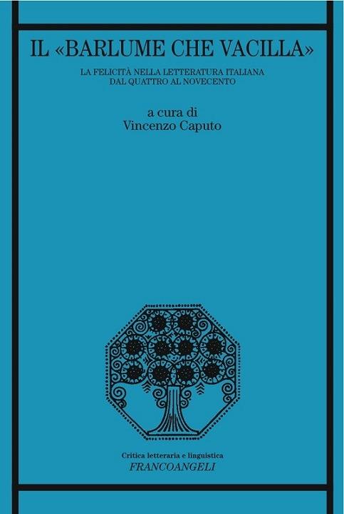 «Il barlume che vacilla». La felicità nella letteratura italiana dal Quattro al Novecento - Vincenzo Caputo - ebook