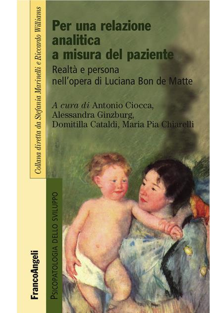 Per una relazione analitica a misura del paziente. Realtà e persona  nell'opera di Luciana Bon de Matte - Cataldi, Domitilla - Chiarelli, Maria  Pia - Ciocca, Antonio - Ginzburg, Alessandra - Ebook 