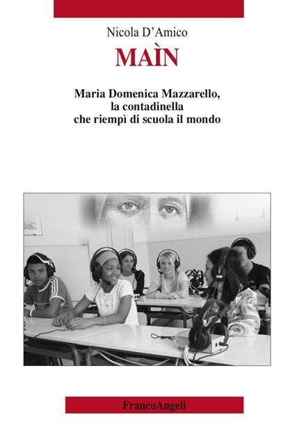 Maìn. Maria Domenica Mazzarello, la contadinella che riempì di scuola il mondo - Nicola D'Amico - copertina