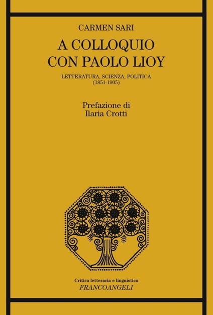 A colloquio con Paolo Lioy. Letteratura, scienza, politica (1851-1905) - Carmen Sari - copertina