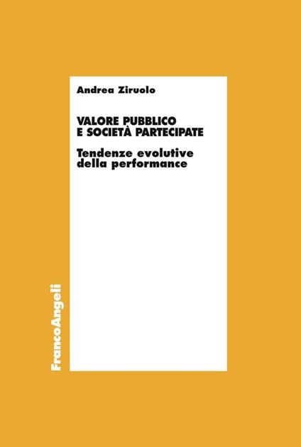 Valore pubblico e società partecipate. Tendenze evolutive della performance - Andrea Ziruolo - copertina