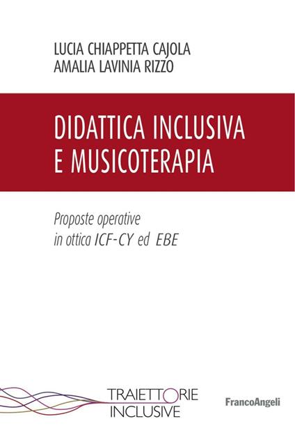 Didattica inclusiva e musicoterapia. Proposte operative in ottica ICF-CY ed EBE - Lucia Chiappetta Cajola,Amalia Lavinia Rizzo - copertina