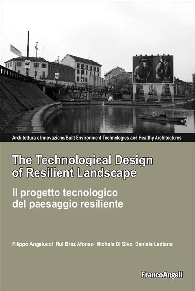 The technological design of resilient landscape-Il progetto tecnologico del paesaggio resiliente. Ediz. bilingue - copertina