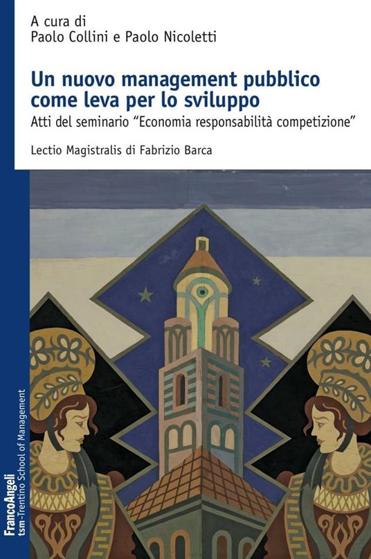 Un nuovo management pubblico come leva per lo sviluppo. Atti del seminario «Economia responsabilità competizione» - copertina