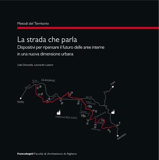 La strada che parla. Dispositivi per ripensare il futuro delle aree interne in una nuova dimensione urbana - Lidia Decandia,Leonardo Lutzoni - copertina