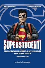 Superstudenti. Come potenziare la capacità di apprendimento e i talenti dei ragazzi