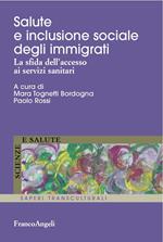 Salute e inclusione sociale degli immigrati. La sfida dell'accesso ai servizi sanitari