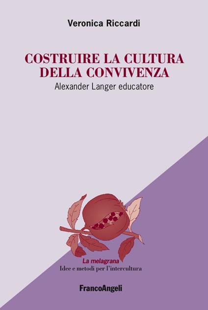 Costruire la cultura della convivenza. Alexander Langer educatore - Veronica Riccardi - copertina