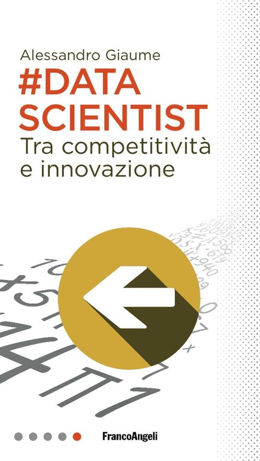 Data scientist. Tra competitività e innovazione - Alessandro Giaume - copertina