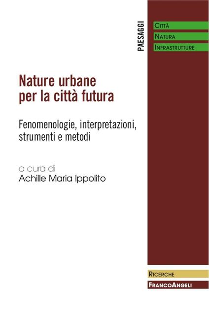 Nature urbane per la città futura. Fenomenologie, interpretazioni, strumenti e metodi - copertina