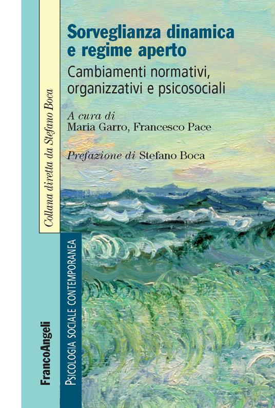 Sorveglianza dinamica e regime aperto. Cambiamenti normativi, organizzativi e psicosociali - copertina