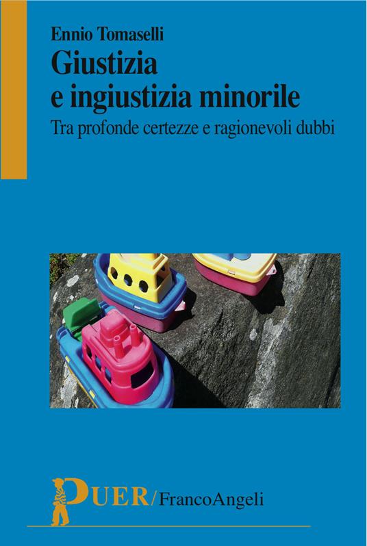 Giustizia e ingiustizia minorile. Tra profonde certezze e ragionevoli dubbi - Ennio Tomaselli - ebook