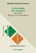 Archeologia del romanzo. 1821-1872 bilancio di un cinquantennio