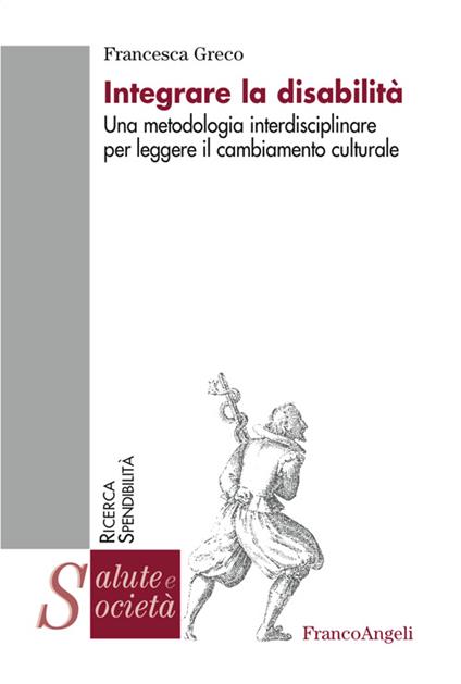 Integrare la disabilità. Una metodologia interdisciplinare per leggere il cambiamento culturale - Francesca Greco - ebook