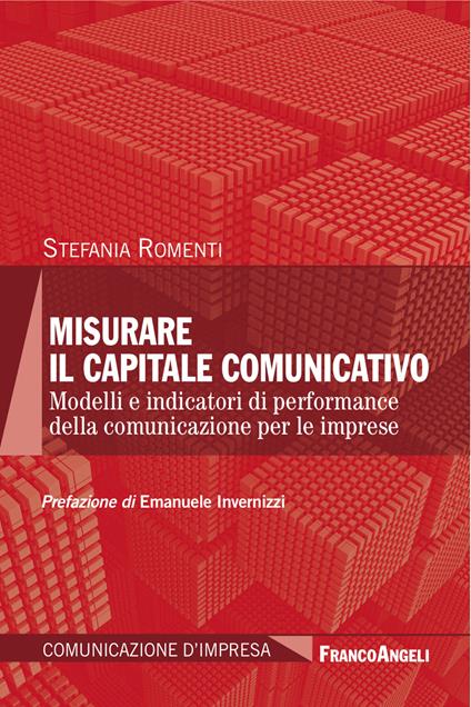 Misurare il capitale comunicativo. Modelli e indicatori di performance della comunicazione per le imprese - Stefania Romenti - ebook