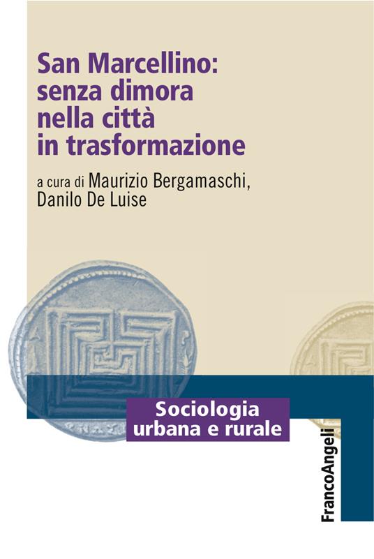 San Marcellino: senza dimora nella città in trasformazione - Maurizio Bergamaschi,Danilo De Luise - ebook