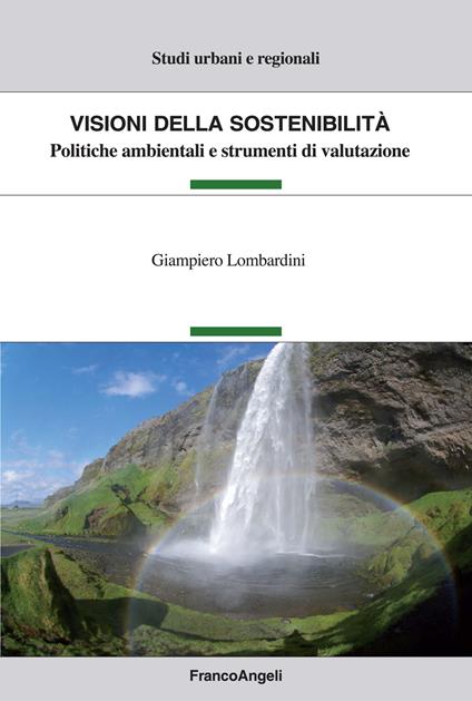 Visioni della sostenibilità. Politiche ambientali e strumenti di valutazione - Giampiero Lombardini - ebook