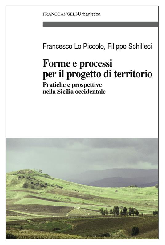 Forme e processi per il progetto di territorio. Pratiche e prospettive nella Sicilia occidentale - Francesco Lo Piccolo,Filippo Schilleci - ebook