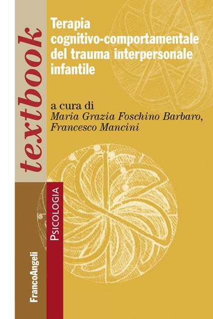 Terapia cognitivo-comportamentale del trauma interpersonale infantile - Maria Grazia Foschino Barbaro,Francesco Mancini - ebook