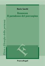 Rousseau. Il paradosso del porcospino