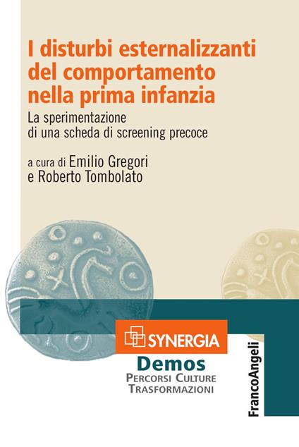 I disturbi esternalizzanti del comportamento nella prima infanzia. La sperimentazione di una scheda di screening precoce - Emilio Gregori,Roberto Tombolato - ebook