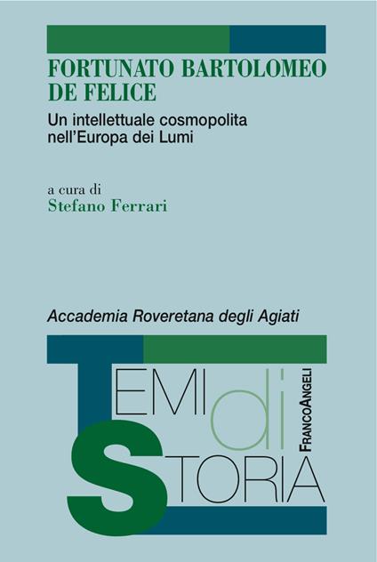 Fortunato Bartolomeo De Felice. Un intellettuale cosmopolita nell'Europa dei Lumi - Stefano Ferrari - ebook