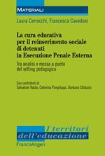 La cura educativa per il reinserimento sociale dei detenuti in esecuzione penale esterna. Tra analisi e messa a punto del setting pedagogico 