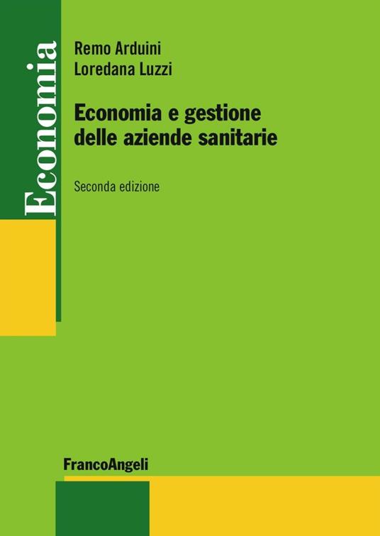 Economia e gestione delle aziende sanitarie - Remo Arduini - Loredana Luzzi  - - Libro - Franco Angeli - Economia - Strumenti | IBS