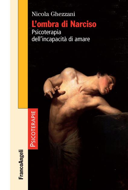 L' ombra di Narciso. Psicoterapia dell'incapacità di amare - Nicola Ghezzani - copertina