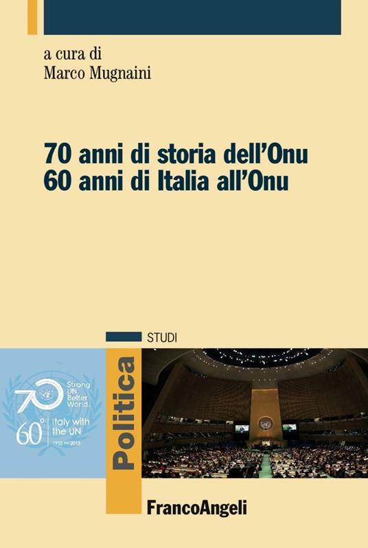 Settant'anni di storia dell'Onu. Sessant' anni di Italia all'Onu - copertina