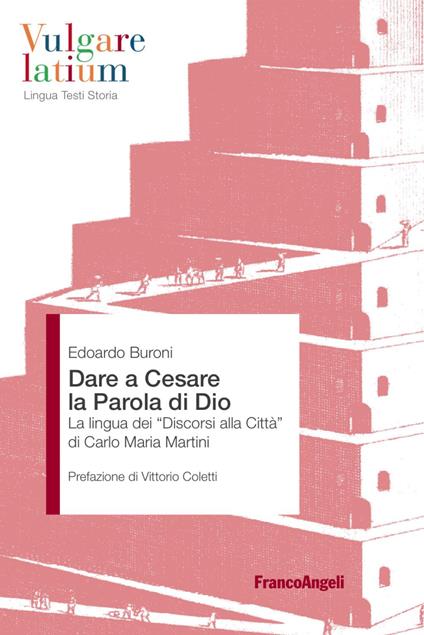 Dare a Cesare la Parola di Dio. La lingua dei «Discorsi alla città» di Carlo Maria Martini - Edoardo Buroni - copertina